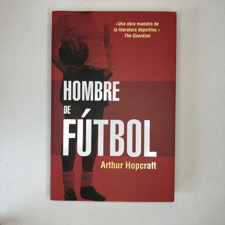 Portada del libro 'Hombre de fútbol', de Arthur Hopcraft