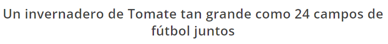 'Un invernadero de tomate tan grande como 24 campos de fútbol juntos | COIAAB, 2018