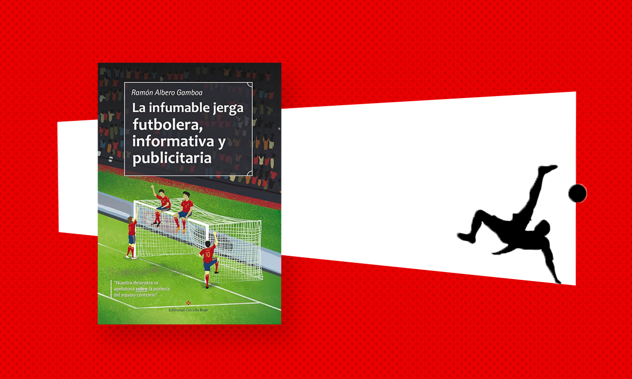 El libro 'La infumable jerga futbolera, informativa y publicitaria', sobre una interpretación de un prohibido el paso y la silueta de un futbolista que hace una chilena / PdF